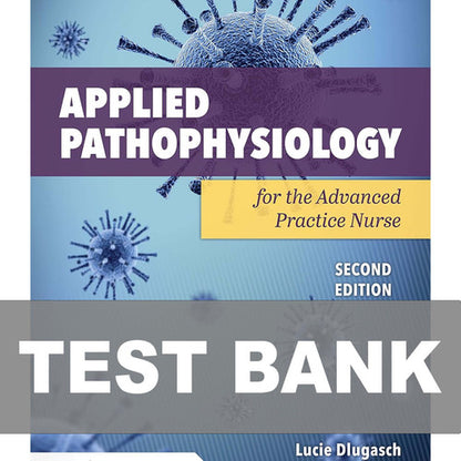 Applied Pathophysiology for the Advanced Practice Nurse 2nd Edition TEST BANK
