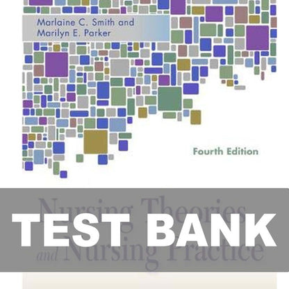 Nursing Theories and Nursing Practice 4th Edition Smith TEST BANK
