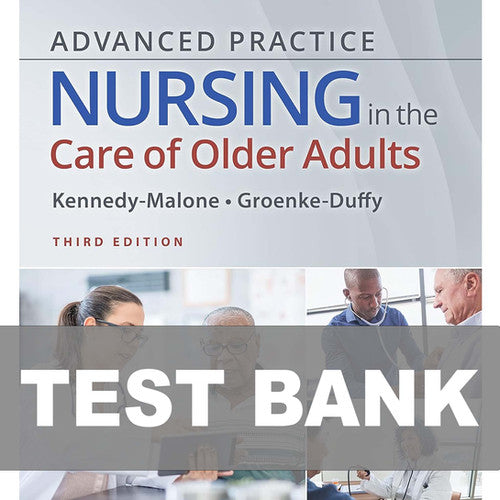 Advanced Practice Nursing in the Care of Older Adults 3rd Edition TEST BANK