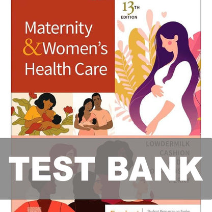 Maternity and Women's Health Care 13th Edition TEST BANK