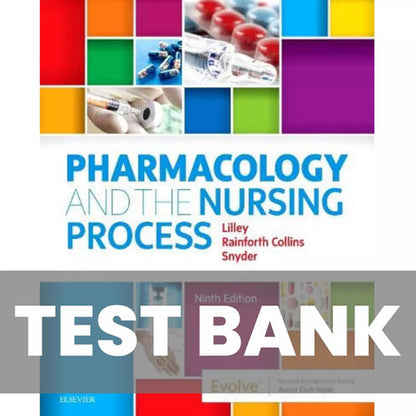 Pharmacology and the Nursing Process 9th Edition TEST BANK