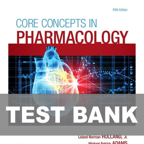 Core Concepts in Pharmacology 5th Edition Holland TEST BANK