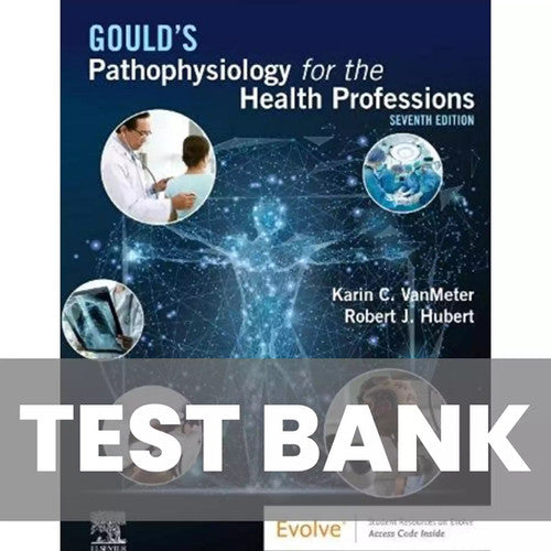 Gould’s Pathophysiology for the Health Professions 7th Edition TEST BANK
