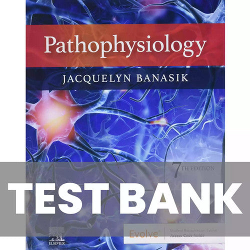 Pathophysiology 7th Edition Banasik TEST BANK