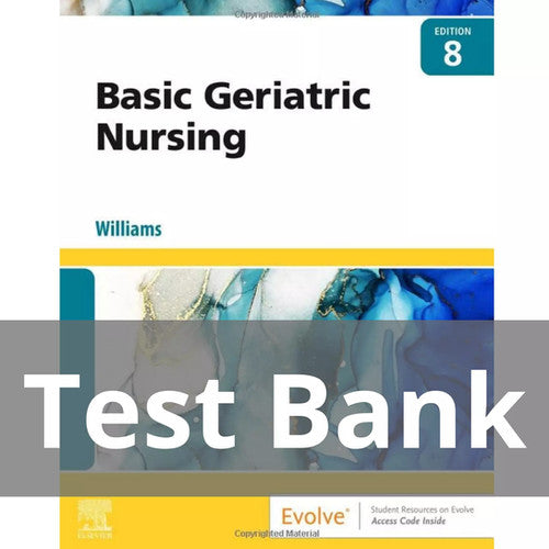 Basic Geriatric Nursing 8th Edition Williams TEST BANK