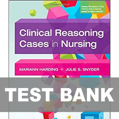 Clinical Reasoning Cases in Nursing 7th Edition TEST BANK