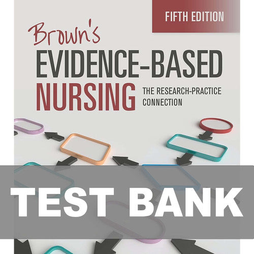 Brown's Evidence Based Nursing 5th Edition TEST BANK
