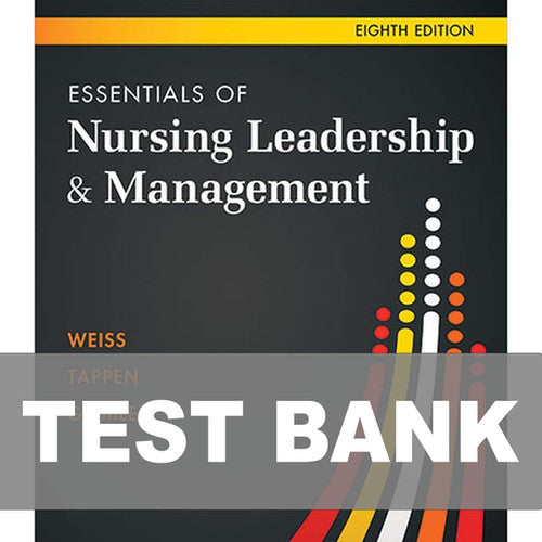 Essentials of Nursing Leadership and Management 8th Edition TEST BANK