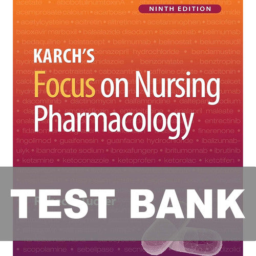 Focus On Nursing Pharmacology 9th Edition Karch TEST BANK