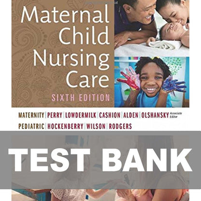 Maternal Child Nursing Care 6th Edition 9780323549387 TEST BANK