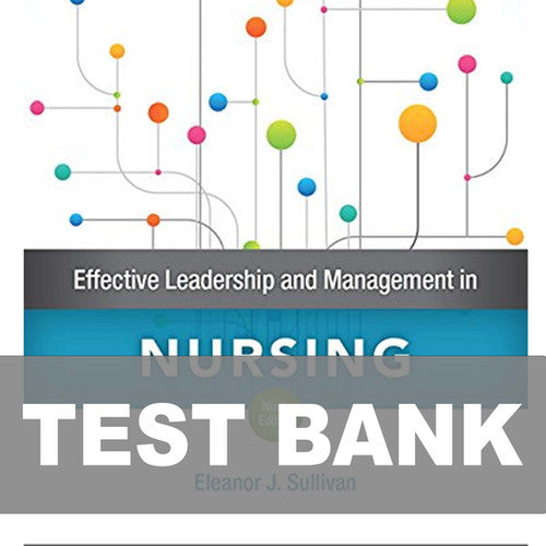Effective Leadership and Management in Nursing 9th Edition TEST BANK