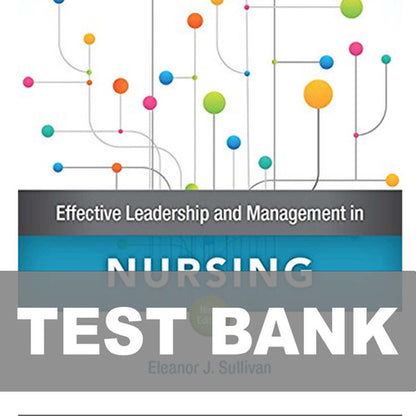 Effective Leadership and Management in Nursing 9th Edition TEST BANK