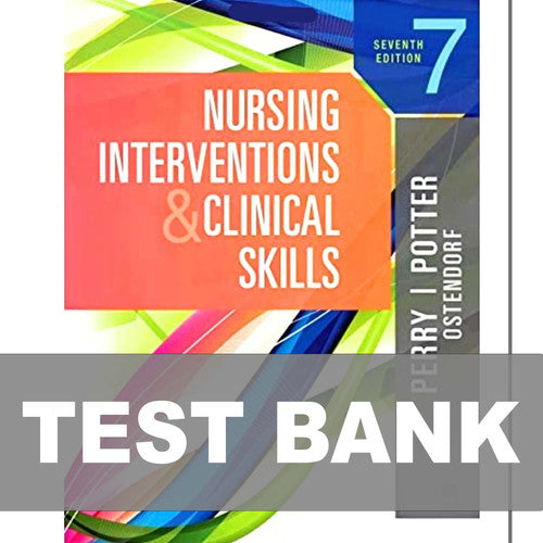 Nursing Interventions and Clinical Skills 7th Edition Potter TEST BANK