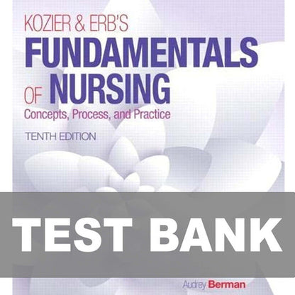 Kozier & Erb's Fundamentals of Nursing 10th Edition TEST BANK