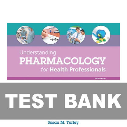 Understanding Pharmacology For Health Professionals 5th Edition TEST BANK