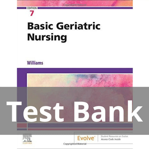 Basic Geriatric Nursing 7th Edition Williams TEST BANK
