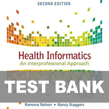 Health Informatics 2nd Edition Nelson Staggers TEST BANK