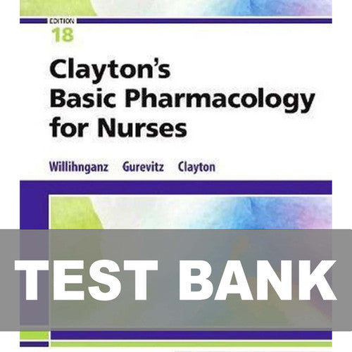 Clayton's Basic Pharmacology for Nurses 18th Edition Test Bank