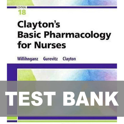 Clayton's Basic Pharmacology for Nurses 18th Edition Test Bank