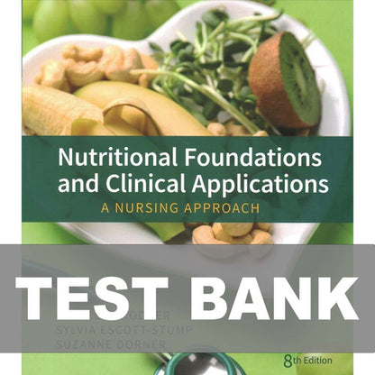 Nutritional Foundations and Clinical Applications 8th Edition Test Bank