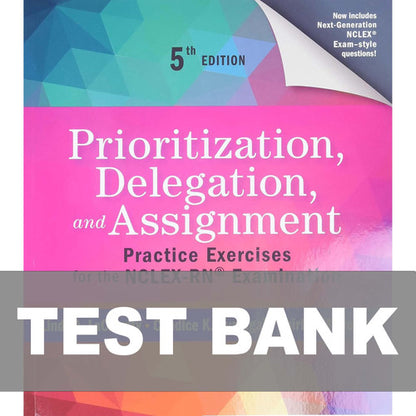 Prioritization Delegation and Assignment 5th Edition TEST BANK