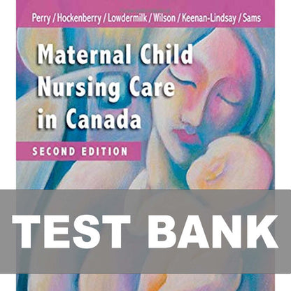 Maternal Child Nursing Care in Canada 2nd Edition TEST BANK