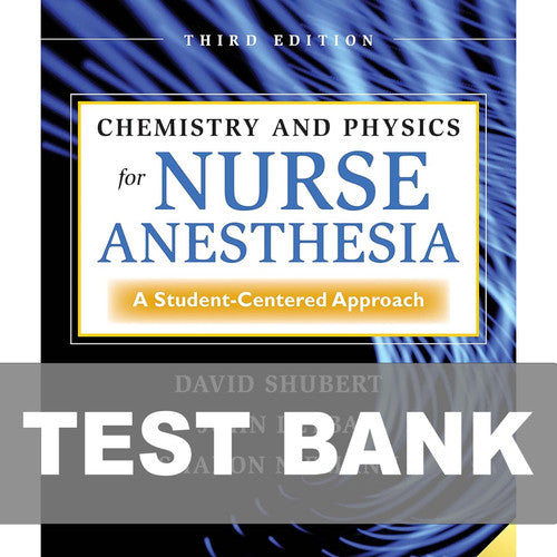 Chemistry and Physics for Nurse Anesthesia 3rd Edition TEST BANK