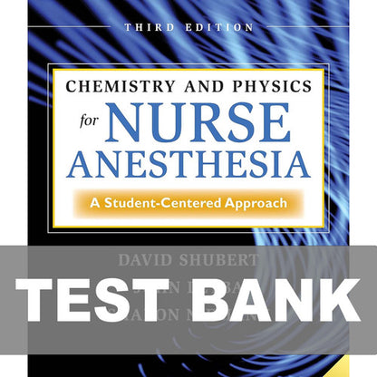 Chemistry and Physics for Nurse Anesthesia 3rd Edition TEST BANK