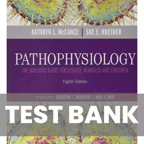 Pathophysiology The Biologic Basis for Disease 8th Edition TEST BANK
