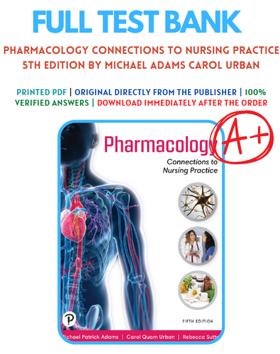 Pharmacology Connections to Nursing Practice 5th Edition TEST BANK