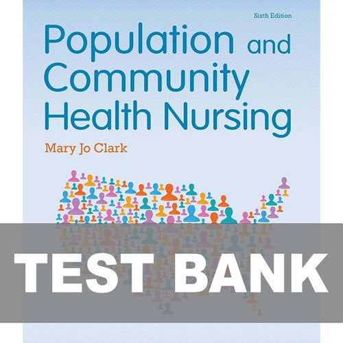 Population and Community Health Nursing 6th Edition TEST BANK