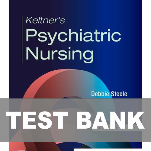 Keltners Psychiatric Nursing 9th Edition TEST BANK