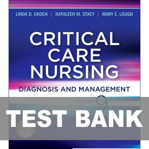 Critical Care Nursing-Diagnosis and Management 9th Edition Urden TEST BANK