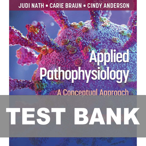 Applied Pathophysiology A Conceptual Approach 4th Edition TEST BANK