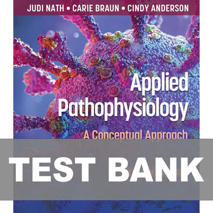 Applied Pathophysiology A Conceptual Approach 4th Edition TEST BANK