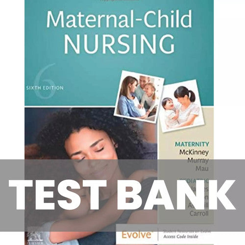 Maternal-Child Nursing 6th Edition McKinney TEST BANK