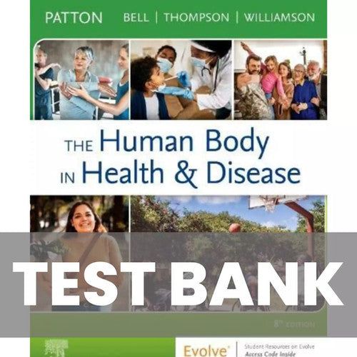 The Human Body in Health and Disease 8th Edition Patton TEST BANK