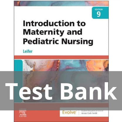 Introduction To Maternity and Pediatric Nursing 9th Edition Leifer TEST BANK