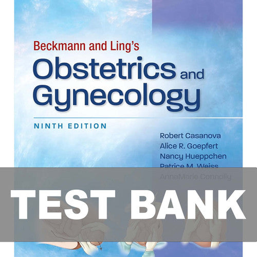 Beckmann and Ling's Obstetrics and Gynecology 9th Edition TEST BANK