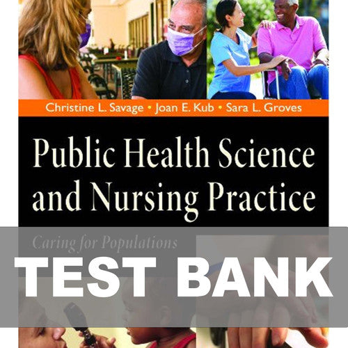 Public Health Science and Nursing Practice Caring For Populations TEST BANK