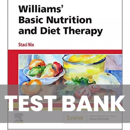 Williams Basic Nutrition and Diet Therapy 16th Edition TEST BANK
