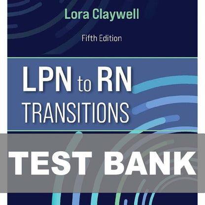 LPN to RN Transitions 5th Edition TEST BANK