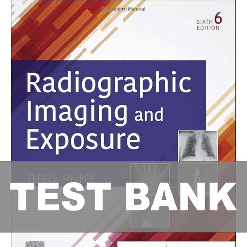 Radiographic Imaging and Exposure 6th Edition Test Bank 9780323661393