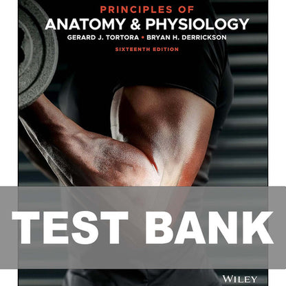 Principles of Anatomy and Physiology 16th Edition Tortora TEST BANK