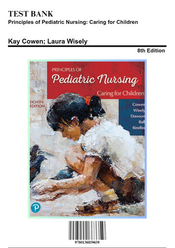 Principles of Pediatric Nursing Caring for Children 8th Edition Test Bank