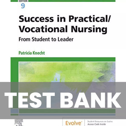 Success in Practical Vocational Nursing 9th Edition TEST BANK