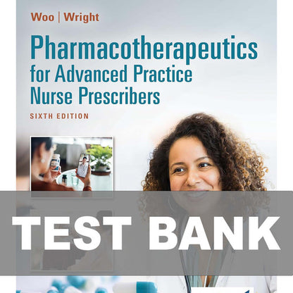 Pharmacotherapeutics for Advanced Practice Nurse Prescribers 6 Edition Test Bank