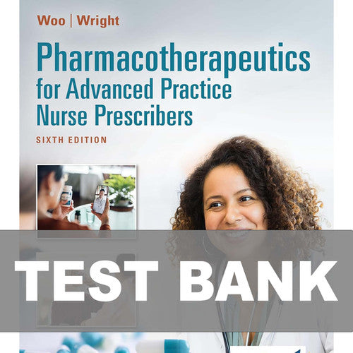 Pharmacotherapeutics for Advanced Practice Nurse Prescribers 6 Edition Test Bank
