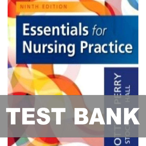 Essentials for Nursing Practice 9th Edition Potter Perry TEST BANK